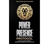 Power Presence Protocol: The Final Layer of Mastery: Presence So Strong, They Say It for You