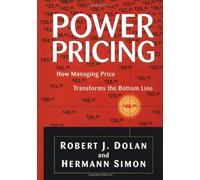 Power Pricing: How Managing Price Transforms the Bottom Line by Dolan, Robert J., Simon, Hermann (1997) Hardcover