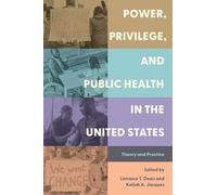 Power, Privilege, and Public Health in the United States: Theory and Practice