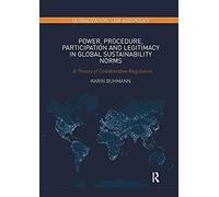 Power, Procedure, Participation And Legitimacy In Global Sustainability Norms