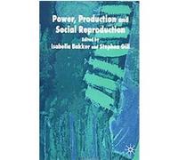 Power, Production And Social Reproduction