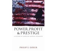 Power, Profit and Prestige: A History of American Imperial Expansion