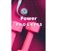 Power Progress: A Stylish Fitness Journal for Women to Track Workouts, Cardio, and Daily Progress, Build Strength, Confidence, and Results, Size 6"x9", 160 pages.