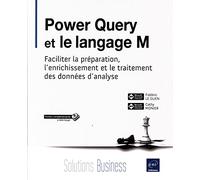 Power Query et le langage M: Faciliter la préparation, l'enrichissement et le traitement des données d 'analyse