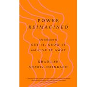 Power Reimagined: My Mission to Get It, Grow It and Give It Away