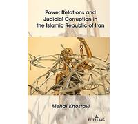 Power Relations And Judicial Corruption In The Islamic Republic Of Iran