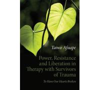 Power, Resistance And Liberation In Therapy With Survivors Of Trauma