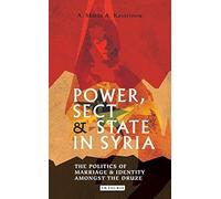 Power, Sect And State In Syria: The Politics Of Marriage And Identity Amongst The Druze
