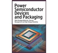 POWER SEMICONDUCTOR DEVICES AND PACKAGING: Wide Bandgap Materials Thermal Management and High Voltage Reliability
