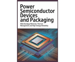 POWER SEMICONDUCTOR DEVICES AND PACKAGING: Wide Bandgap Materials Thermal Management and High Voltage Reliability