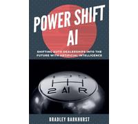 Power Shift AI: Shifting Auto Dealerships into the Future with Artificial Intelligence