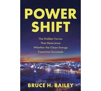 Power Shift The Hidden Forces That Determine Whether the Clean Energy Transition Succeeds - Bruce H. Bailey - Advantage Books - ebook (ePub) - Livre