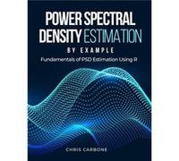 Power Spectral Density Estimation by Example Fundamentals of PSD Estimation Using R - Christopher Carbone - Amazon Digital Services LLC KDP - Livre en Ang Christopher CarboneChristopher Carbone (Auteu