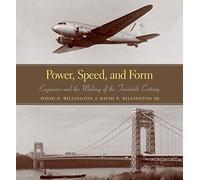 Power, Speed, and Form: Engineers and the Making of the Twentieth Century