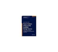 Power Stations Using Locally Available Energy Sources: A Volume In The Encyclopedia Of Sustainability Science And Technology Series, Second Edition [W