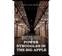 POWER STRUGGLES IN THE BIG APPLE: The 2025 New York City Mayor’s Race and Its National Implications