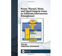 Power, Thermal, Noise, And Signal Integrity Issues On Substrate/Interconnects Entanglement