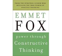 Power Through Constructive Thinking (Plus) by Emmet Fox(2009-06-16)