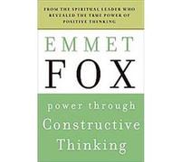 Power Through Constructive Thinking, Plus Series Emmet Fox (Auteur)
