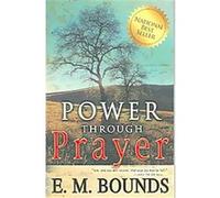 Power Through Prayer E. M. Bounds (Auteur)