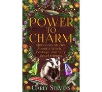 Power to Charm More Cozy Stories About a Witch, a Cottage, and Very Good Friends - Carly Stevens - Carly Stevens - ebook (ePub) - Livre
