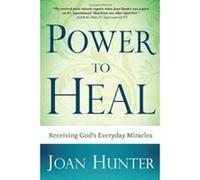 Power to Heal: Receiving God's Everyday Miracles