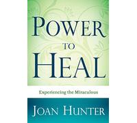Power to Heal: Receiving God's Everyday Miracles