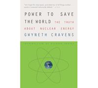 Power to Save the World: The Truth About Nuclear Energy