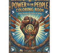 Power to the People Coloring Book: Bold Designs for Freedom & Unity: An Inspiring Adult Coloring Book Featuring Powerful Symbols of Strength, ... (50+ Illustrations, Single-Sided Pages)
