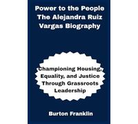 Power to the People The Alejandra Ruiz Vargas Biography: Championing Housing, Equality, and Justice Through Grassroots Leadership
