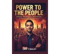 POWER TO THE PEOPLE: ZOHRAN MAMDANI’S REVOLUTION IN AMERICAN DEMOCRACY
