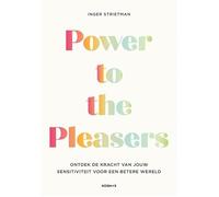 Power to the Pleasers: Ontdek de kracht van jouw sensitiviteit voor een betere wereld