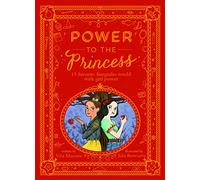 Power to the Princess: 15 Favourite Fairytales Retold with Girl Power