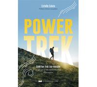 Power Trek - Crée ton trek sur-mesure et fais de ta vie une randonnée d'exception - Estelle Calvin - Courrier Du Livre - broché - Guide