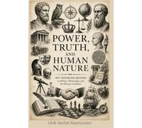 Power, Truth, and Human Nature: 657 Sourced Quotes on Politics, Philosophy, and the Human Condition