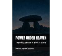 POWER UNDER HEAVEN: The Ethics of Rule in Biblical Giants