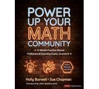Power Up Your Math Community: A 10-Month Practice-Based Professional Learning Guide, Grades K-5