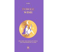 Power wish - COLLECTOR: Réalisez vos souhaits grâce aux pouvoirs de la lune