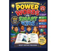 POWER WORDS FOR SMART KIDS: 150 Amazing Vocabulary Words with Pronunciation, Memory Tricks, Writing Practice, Fun Activities & Confidence Builders