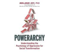 Powerarchy: Understanding the Psychology of Oppression for Social Transformation