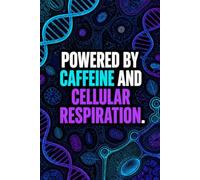 Powered By Caffeine And Cellular Respiration: Funny Biology Laboratory Notebook | 4x4 Quad Ruled Graph Paper Journal Gift for Biologists, Scientists, Lab Techs, and Biotech Students