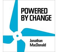 Powered by Change: How to Design Your Business for Perpetual Success