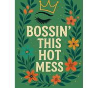 Powered by Chaos & Confidence: A 2026-2027 Sassy Mom Planner for Organizing Life, Goals & Hot-Mess Magic