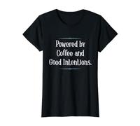 Powered by Coffee and Good Intentions-Funny T-Shirt Graphique avec Valeur