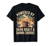 Powered by Dark Roast & Dawn Chorus Oiseaux café T-Shirt
