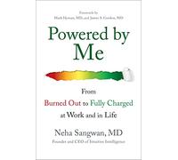 Powered by Me: From Burned Out to Fully Charged at Work and in Life