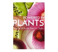 Powered By Plants: Fresh Low-Fat Raw Vegan Recipes From TannyRaw