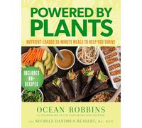 Powered by Plants: Nutrient-Loaded 30-Minute Meals to Help You Thrive [Spiral-bound] Ocean Robbins and Nichole Dandrea-Russert RDN