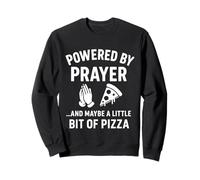 Powered by Prayer... and Maybe a Little Bit of Pizza Sweatshirt