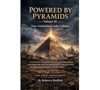 Powered by Pyramids Volume III Time Architecture Under Collapse